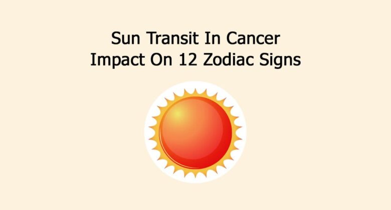 Sun Transit In Cancer: Know Its Worldwide Impact