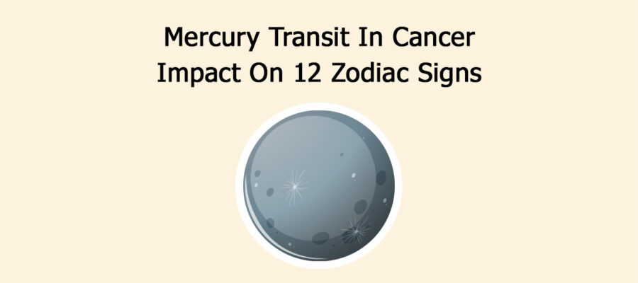 Mercury Transit In Cancer: Impact On 12 Zodiac Signs