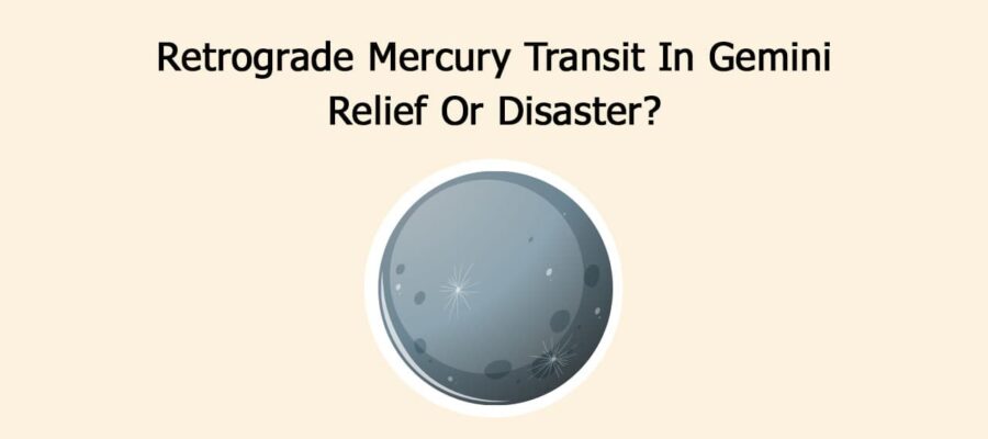 Retrograde Mercury Transit In Gemini: Relief Or Disaster?