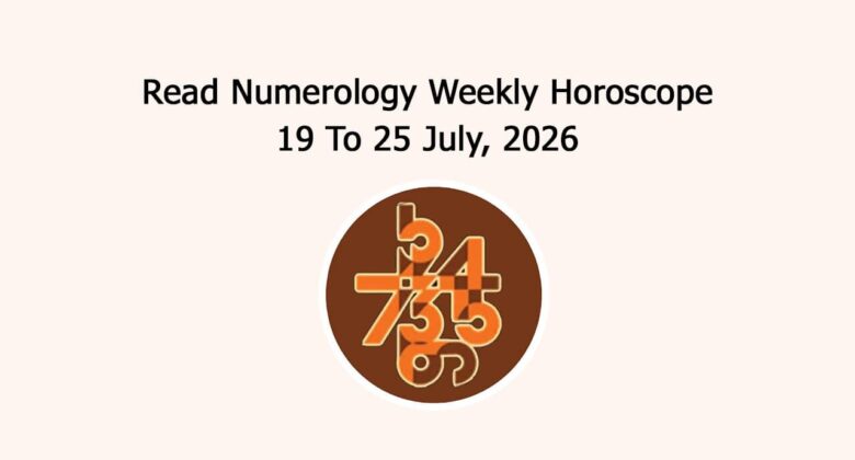 Read Numerology Weekly Horoscope: 19 July To 25 July, 2026