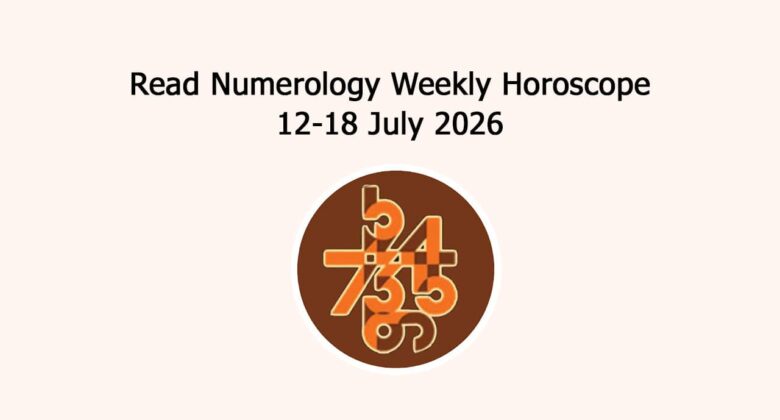Read Numerology Weekly Horoscope: 12 July To 18 July, 2026