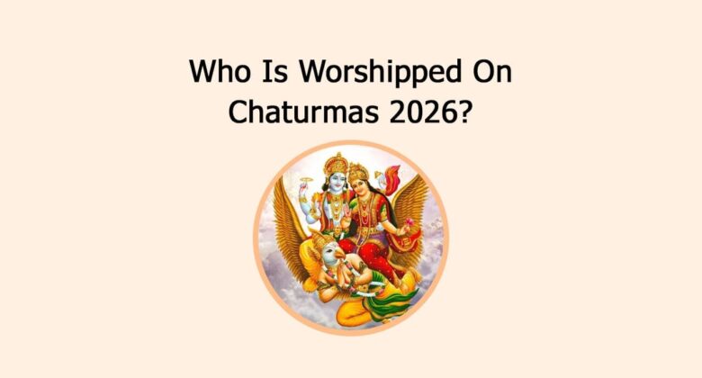 Who Is Worshipped On Chaturmas 2026?
