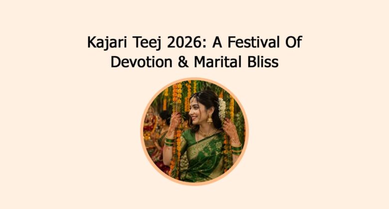 Kajari Teej 2026: A Festival Of Devotion & Marital Bliss