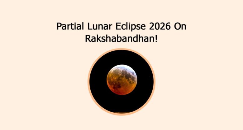 Partial Lunar Eclipse 2026 On Rakshabandhan!
