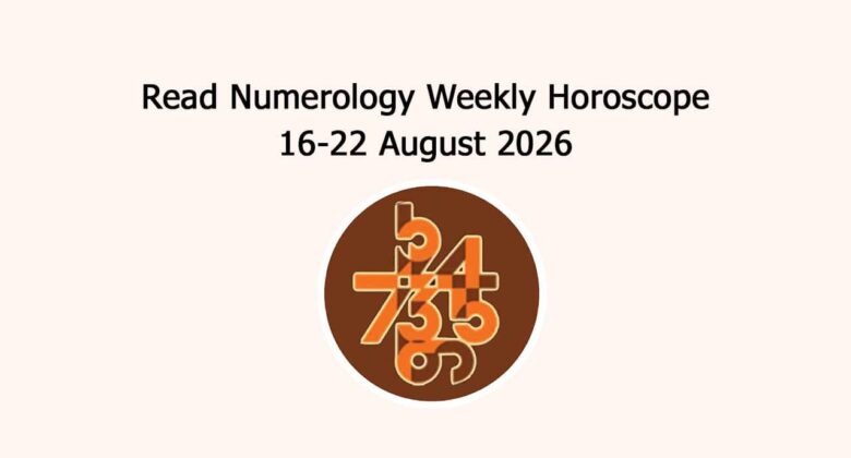 Read Numerology Weekly Horoscope: 16 August To 22 August, 2026