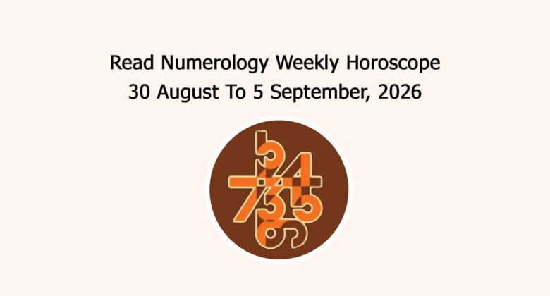 Read Numerology Weekly Horoscope: 30 August To 5 September, 2026