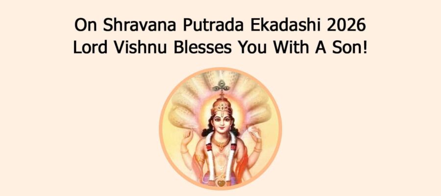 On Shravana Putrada Ekadashi 2026 Lord Vishnu Blesses You With A Son!