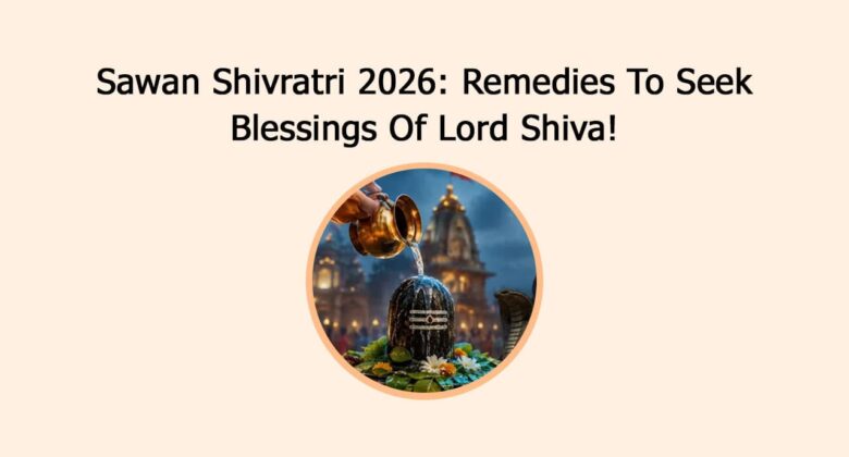 Sawan Shivratri 2026: Remedies To Seek Blessings Of Lord Shiva!
