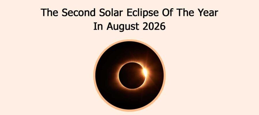 The Second Solar Eclipse Of The Year In August 2026!