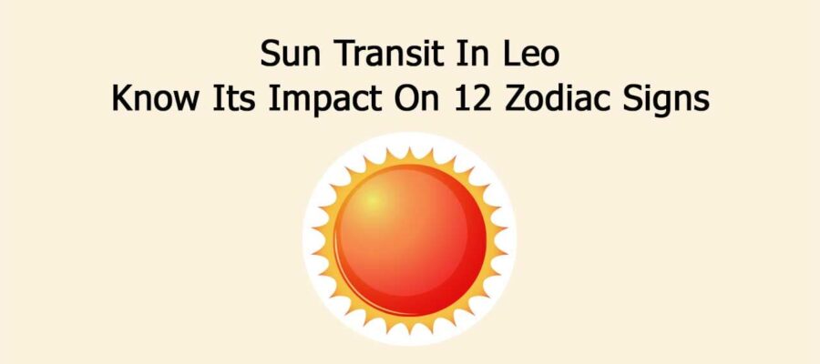 Sun Transit In Leo: Know Its Impact On 12 Zodiac Signs