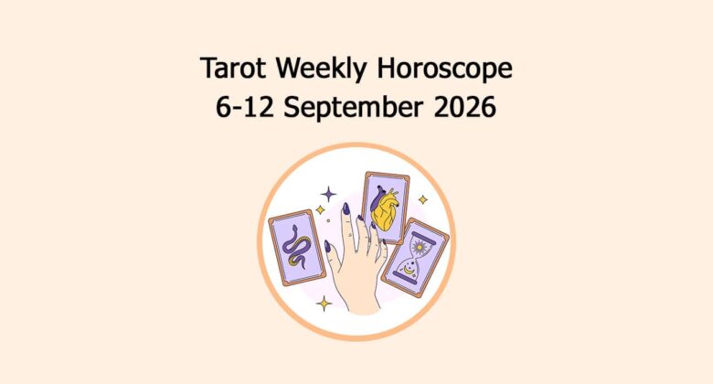 Read Tarot Weekly Horoscope: 6 September To 12 September, 2026