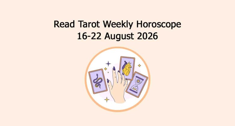 Read Tarot Weekly Horoscope: 16 August To 22 August, 2026
