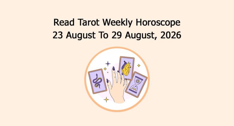Read Tarot Weekly Horoscope: 23 August To 29 August, 2026