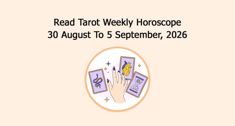 Read Tarot Weekly Horoscope: 30 August To 5 September, 2026