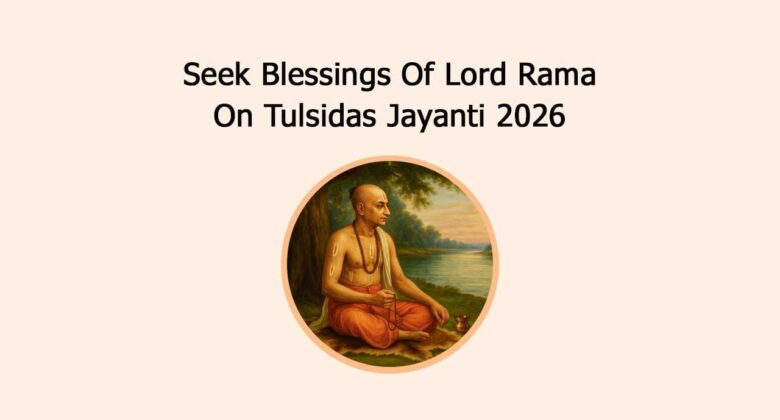 Seek Blessings Of Lord Rama On Tulsidas Jayanti 2026