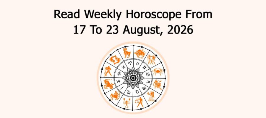 Read Weekly Horoscope From 17 To 23 August, 2026