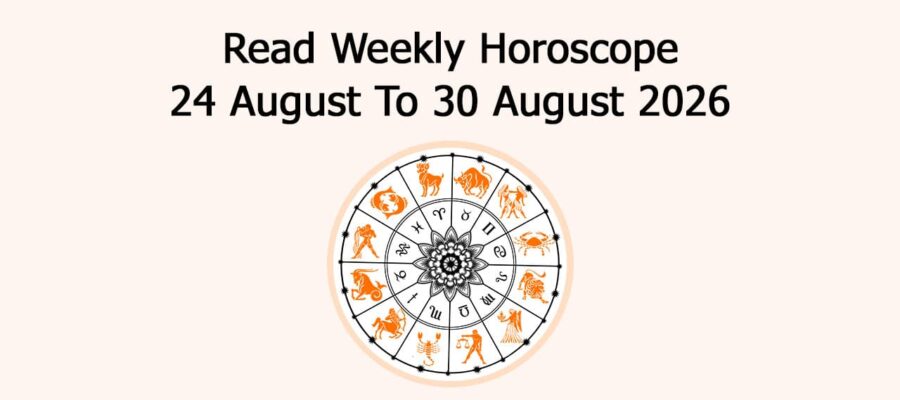 Read Weekly Horoscope: 24 August To 30 August 2026