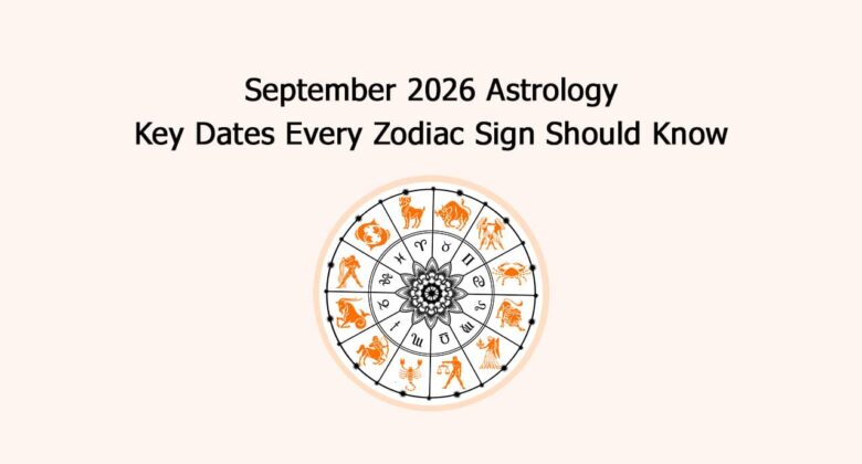 September 2026 Astrology: Key Dates Every Zodiac Sign Should Know