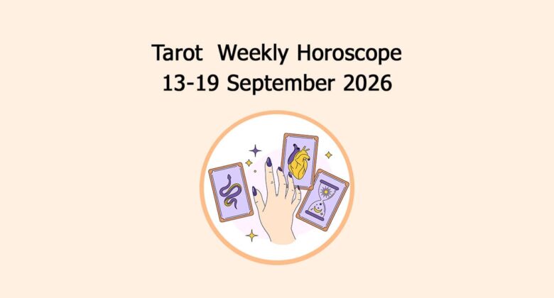 Read Tarot Weekly Horoscope: 13 September To 19 September, 2026