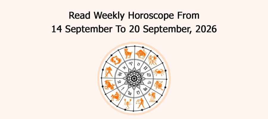 Read Weekly Horoscope From 14 September To 20 September, 2026