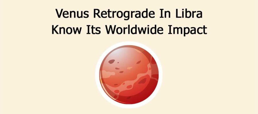 Venus Retrograde In Libra: Know Its Worldwide Impact