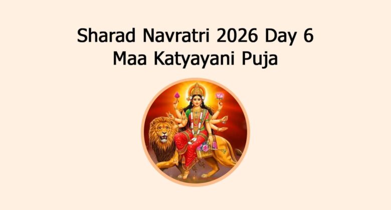 Sharad Navratri 2026 Day 6 Maa Katyayani Puja
