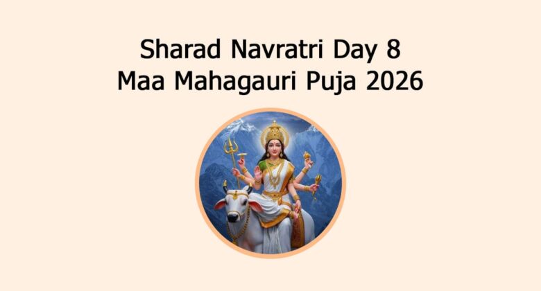 Sharad Navratri Day 8 Maa Mahagauri Puja 2026