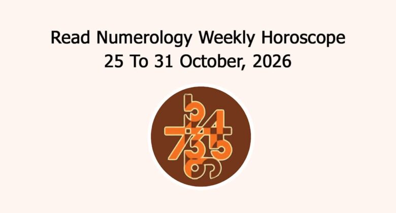 Read Numerology Weekly Horoscope: 25 October To 31 October, 2026