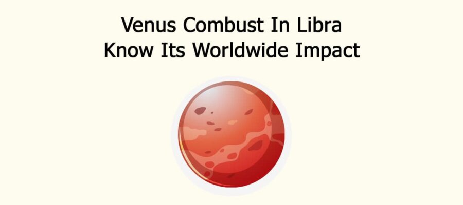 Venus Combust In Libra: Know Its Worldwide Impact
