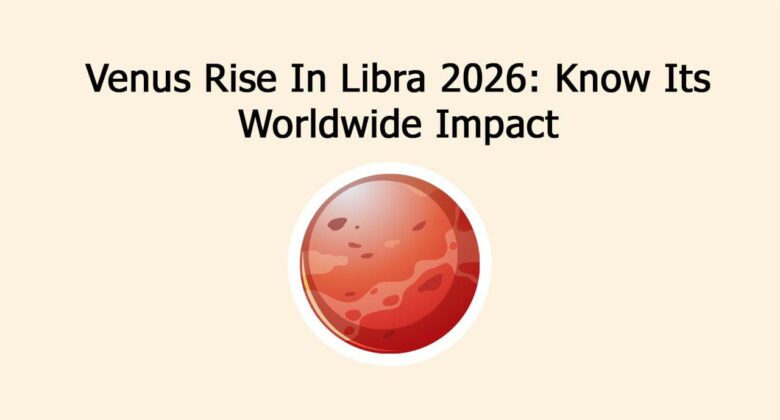 Venus Rise In Libra 2026: Know Its Worldwide Impact