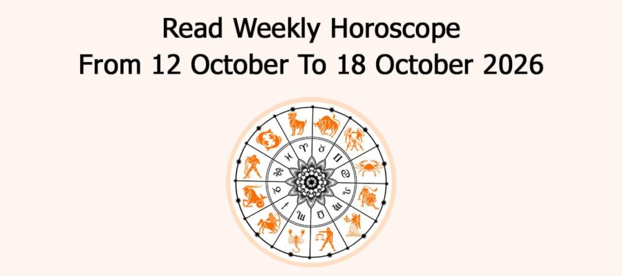 Read Weekly Horoscope From 12 October To 18 October 2026